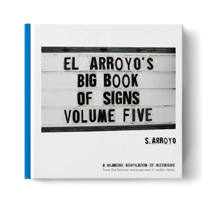 El Arroyo's Big Book of Signs Volume 5
